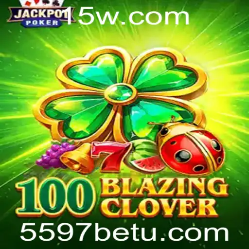 Guia Completo sobre o Jogo 100BlazingClover e a Plataforma 5597bet